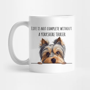 Life is Not Complete Without A Yorkshire Terrier Funny Mug